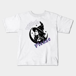 Witch Please Kids T-Shirt